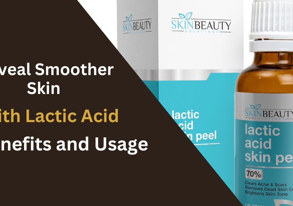 Reveal Smoother Skin With Lactic Acid